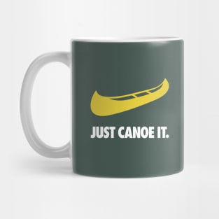 JUST CANOE IT - Canoeing Camping Paddling Mug